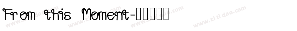 From this Moment字体转换